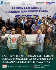 RAJUT SINERGI WUJUDKAN KALURAHAN BUDAYA, PEMKAL GELAR SAMBUNG RASA DENGAN PENGGIAT SENI BUDAYA DESA
