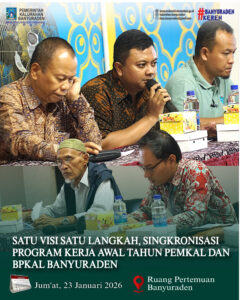 SATU VISI SATU LANGKAH, SINKRONISASI PROGRAM KERJA AWAL TAHUN PEMKAL DAN BPKAL BANYURADEN