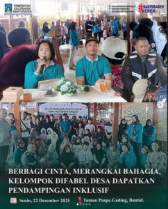 BERBAGI CINTA, MERANGKAI BAHAGIA KELOMPOK DIFABEL DESA DAFATKAN PENDAMPINGAN INKLUSIF