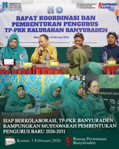 SIAP BERKOLABORASI, TP-PKK BANYURADEN RAMPUNGKAN MUSYAWARAH PEMBENTUKAN PENGURUS BARU 2026-2031