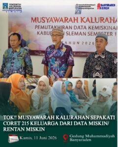 TOK! MUSYAWARAH KALURAHAN SEPAKATI CORET 215 KELUARGA DARI DATA MISKIN/RENTAN MISKIN