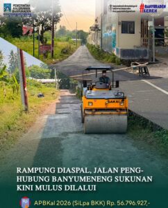 RAMPUNG DIASPAL, JALAN PENGHUBUNG BANYUMENENG SUKUNAN KINI MULUS DILALUI
