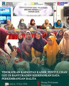 TINGKATKAN KAPASITAS KADER, PENYULUHAN GIZI DI BANYURADEN KEDEPANKAN DATA PERKEMBANGAN BALITA