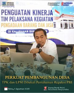 PERKUAT PEMBANGUNAN DESA, TPK DAN LPM DIBEKALI PEMAHAMAN REGULASI PBJ
