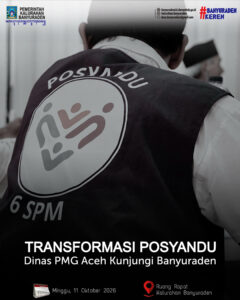 TRANSFORMASI POSYANDU, DINAS PMG ACEH KUNJUNGI BANYURADEN